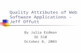 Quality Attributes of Web Software Applications – Jeff Offutt By Julia Erdman SE 510 October 8, 2003.