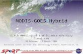 Transitioning unique NASA data and research technologies to operations MODIS-GOES Hybrid Sixth Meeting of the Science Advisory Committee 28 February -