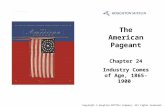 The American Pageant Chapter 24 Industry Comes of Age, 1865-1900 Cover Slide Copyright © Houghton Mifflin Company. All rights reserved.