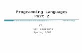 Programming Languages Part 2 CS 1 Rick Graziani Spring 2008.