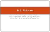Psychologist, behaviorist, author, inventor, and social philosopher B.F. Skinner.