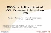 Institute of Computer Science AGH MOCCA – A Distributed CCA Framework based on H2O Maciej Malawski, Dawid Kurzyniec, Vaidy Sunderam Distributed Computing.