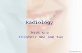 Radiology Week one Chapters one and two. Key Terms Please know key terms for quiz on Friday.