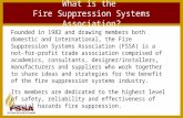 What is the Fire Suppression Systems Association? Founded in 1982 and drawing members both domestic and international, the Fire Suppression Systems Association.