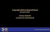 Consumersinternational.org Copyright Reform Beyond Brazil Jeremy Malcolm Consumers International 28 April 2010.