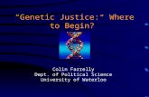“Genetic Justice: Where to Begin?” Colin Farrelly Dept. of Political Science University of Waterloo.