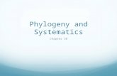 Phylogeny and Systematics Chapter 10. Taxonomy Taxonomy produces a formal system for naming and classifying species to illustrate their evolutionary relationship.