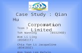 Case Study : Qian Hu Corporation Limited Done by : Team 3 Toh Wanning(033296D) Wom Li Ling (035811T) Chia Yan Li Jacqueline (034183Z) Ang Soon Lee Kelvin.