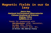 Magnetic fields in our Galaxy JinLin Han National Astronomical Observatories Chinese Academy of Sciences Beijing, China hjl@bao.ac.cn Thanks for cooperation.