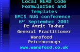 Local READ Code Formularies and Templates EMIS NUG conference 6 th September 2001 Dr Amrit Takhar General Practitioner Wansford, Peterborough .