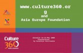 Www.culture360.org and Asia Europe Foundation Slovenia 15-16 May 2008 Presentation by Katelijn Verstraete.