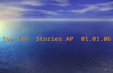 1 Top Ten Stories AP 01.01.06. 2 Top Ten Stories selected by AP for the U.S./ World 6.7.8.9.10. 1.2.3.4.5.