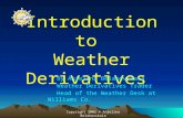 Introduction to Weather Derivatives By Anjelina Belakovskaia Weather Derivatives Trader Head of the Weather Desk at Williams Co. Copyright 2002 © Anjelina.