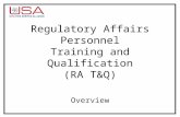 Regulatory Affairs Personnel Training and Qualification (RA T&Q) Overview.