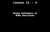 Lesson 11 - 4 Using Inference to Make Decisions. Knowledge Objectives Define what is meant by a Type I error. Define what is meant by a Type II error.