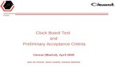 Clock Board Test and Preliminary Acceptance Criteria Ciemat (Madrid), April 2009 Juan de Vicente, Javier Castilla, Gustavo Martínez.
