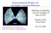 Experimental Probes of Strongly Coupled Plasmas (my favorite way to probe my favorite strongly coupled plasma)