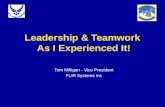 Leadership & Teamwork As I Experienced It! Tom Milligan - Vice President FLIR Systems Inc.