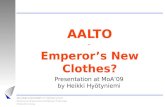 AALTO – Emperor’s New Clothes? Presentation at MoA’09 by Heikki Hyötyniemi.