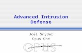 Advanced Intrusion Defense Joel Snyder Opus One. Acknowledgements  Massive Support from Marty Roesch, Ron Gula,