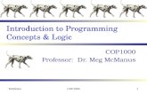 Introduction to Programming Concepts & Logic COP1000 Professor: Dr. Meg McManus McManusCOP10001.