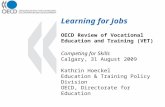 Learning for Jobs OECD Review of Vocational Education and Training (VET) Competing for Skills Calgary, 31 August 2009 Kathrin Hoeckel Education & Training.