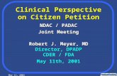 May 11, 2001 Clinical Perspective on Citizen Petition NDAC / PADAC Joint Meeting Robert J. Meyer, MD Director, DPADP CDER / FDA May 11th, 2001.