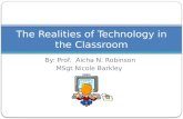 By: Prof. Aicha N. Robinson MSgt Nicole Barkley The Realities of Technology in the Classroom.