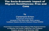 The Socio-Economic Impact of Migrant Remittances: Pros and Cons by Claremont Kirton Department of Economics University of the West Indies, Mona, Jamaica.