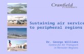 Sustaining air services to peripheral regions Dr. George Williams Centre for Air Transport in Remoter Regions.
