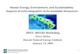 1 Hawaii Energy, Environment, and Sustainability: Aspects of Grid Integration of As-Available Resources APEC REGIS Workshop Terry Surles Hawaii Natural.