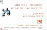 © Eduquity Career Technologies P Ltd, Bangalore. All Rights Reserved. NEED FOR e- ASSESSMENT IN THE FIELD OF EDUCATION EDUQUITY CAREER TECHNOLOGIES P LTD.
