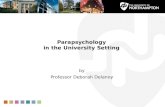 Parapsychology in the University Setting by Professor Deborah Delanoy.