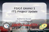 FDOT District 1 ITS Project Update Katherine Duvall ITS Project Manager.