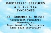 PAEDIATRIC SEIZURES & EPILEPTIC SYNDROMES DR. MOHAMMAD AL NASSER Consultant Pediatric Neurologist Department of Pediatrics King Saud University 1.