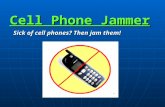 Cell Phone Jammer Sick of cell phones? Then jam them! Sick of cell phones? Then jam them!
