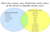 More less, many, one. Which has more, Days of the Week or Months of the year? Days of the Week Monday Tuesday Wednesday Thursday Friday Months of the Year.