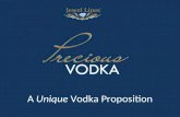 A Unique Vodka Proposition. Mission Statement  Precious Vodka aims to differentiate itself as the most unique vodka proposition in the spirits market.