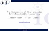 The University of New Hampshire InterOperability Laboratory Introduction To PCIe Express   1 © 2011 University of New Hampshire.