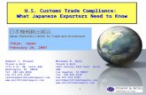 1 U.S. Customs Trade Compliance: What Japanese Exporters Need to Know Tokyo, Japan February 26, 2007 Robert J. Pisani Pisani & Roll 1717 K St. NW Suite.