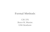 Formal Methods CIS 376 Bruce R. Maxim UM-Dearborn.