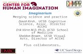 1 Imaginarium Merging science and practice David Kirsh, UCSD Cognitive Science, Assoc. Director ACCHI Erik Viirre M.D. Ph.D., UCSD School of Medicine Sheldon.