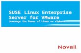SUSE ® Linux Enterprise Server for VMware Leverage the Power of Linux on vSphere.