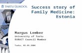 Success story of Family Medicine: Estonia Margus Lember University of Tartu EURACT Council Member Turku, 05.05.2006.