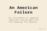 The Internment of Japanese Americans During WWII and the Campaign for Redress. Jared Lutz.