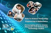 Encouraging girls to choose Advanced Level Science and Technology studies Dr. Ronit Ashkenazy Pedagogical manager Girls To Science Technology Engineering.