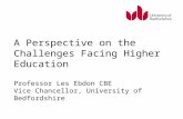 A Perspective on the Challenges Facing Higher Education Professor Les Ebdon CBE Vice Chancellor, University of Bedfordshire.