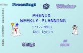PHENIX WEEKLY PLANNING 1/17/2008 Don Lynch. 1/17/2008 Weekly Planning Meeting2 Run 8 Task Schedule ItemStartFinish RPC Tent preparationOn Going1/18 Gas.