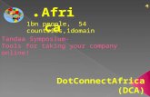 . Africa 1bn people, 54 countries,1domain DotConnectAfrica (DCA) Tandaa Symposium- Tools for taking your company online!