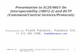 2002-01-24SC25/WG1/N1007, Presentation on Command/Control, ©2002 Farance Inc. 1 Presentation to SC25/WG1 On Interoperability (18012-2) and DCTP (Command/Control.